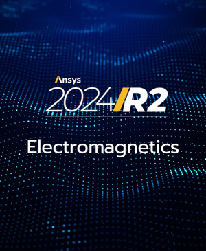 [Ansys 2024 R2 Update] Electromagnetics