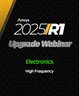 [Ansys 2025 R1 Upgrade Webinar] High Frequency