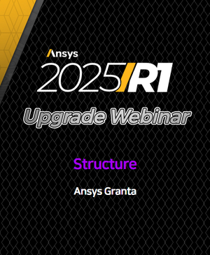 [Ansys 2025 R1 Upgrade Webinar] Ansys GRANTA®